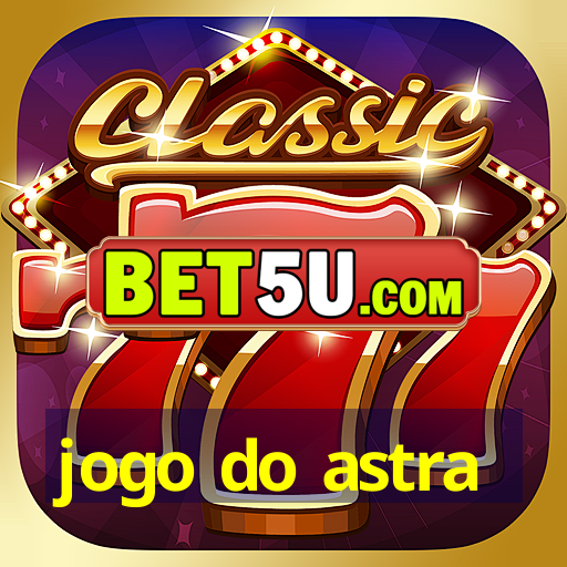 jogo do astra